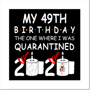 My 49th Birthday The One Where I Was Quarantined 2020 Posters and Art